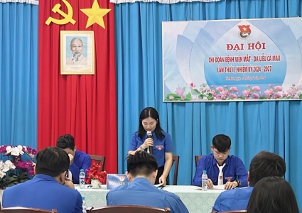 Đại hội chi đoàn bệnh viện Mắt - Da liễu Cà Mau lần thứ II, nhiệm kỳ 2024 - 2027